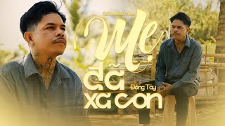 Mẹ Đã Xa Con - Đông Tây: Official Music Video