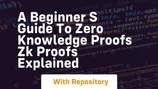 A beginner s guide to zero knowledge proofs zk proofs explained