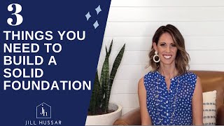 3 Things You Need To Build A Solid Foundation in Your Business