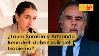 Debate: ¿Laura Sarabia y Armando Benedetti deben salir del Gobierno?