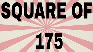 SQUARE OF 175
