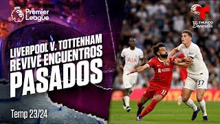 Lo mejor de “encuentros pasados” entre Liverpool v. Tottenham de la Premier League