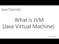 Java Tutorial: What is JVM (Java Virtual Machine)