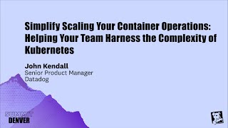Simplify Scaling Your Container Operations (John Kendall)