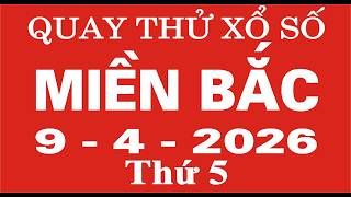 Quay thử xổ số Miền Bắc ngày 9 tháng 4 năm 2026 - Quay thử XSMB, Xosothantai