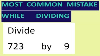 Divide     723       by     9     Most   common  mistake  while   dividing