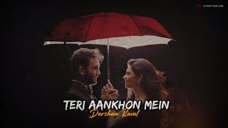Teri Aankhon Mein - Darshan Raval | Whatsapp Status | Lyrics Romantic Love Status | Beyond Your Love