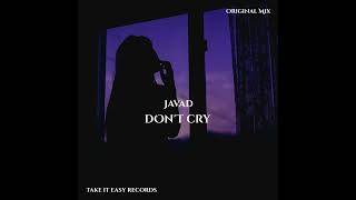 JAVAD - Don't Cry (Original Mix)