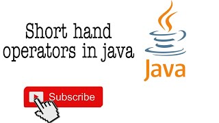 #05 Short hand operators in java - java tutorials