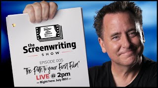 The Path to Your First Film  - - / / - - The Screenwriting Show (episode 5)