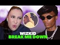 🚨 Wizkid - Break Me Down (Reaction)