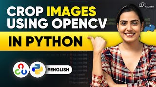 How to Crop an Image using OpenCV in Python: A Step-by-Step Guide (In English)