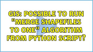 GIS: Possible to run "Merge shapefiles to one" algorithm from Python script?