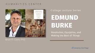 Book Launch: Edmund Burke: Revolution, Equipoise, & Making the Best of Things - Brian R. Clack, PhD
