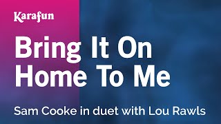Bring It on Home to Me - Sam Cooke & Lou Rawls | Karaoke Version | KaraFun