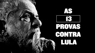 As 13 provas contra Lula