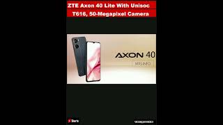 ZTE Axon 40 Lite With Unisoc T616, 50-Megapixel Camera Launched: Price, Specifications|#shorts