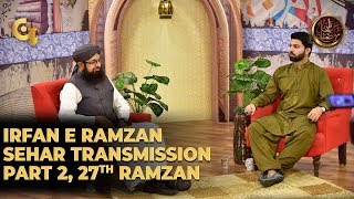 Irfan e Ramzan - Part 2 | Sehar Transmission | 27th Ramzan, 2nd, June 2019