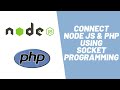 Learn how to do communication between Node JS and PHP using Socket Programming