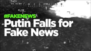 Putin Falls for Fake News