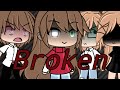 Broken ||gacha life||