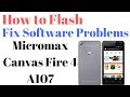 How to Flash OR Fix Software Problems in Micromax Canvas Fire 4 A107