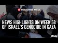 News highlights on week 58 of Israel's genocide in Gaza, with Nora Barrows-Friedman