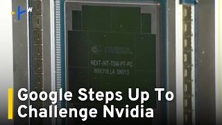 Google Unveils New AI Chips To Challenge Nvidia's Dominance|TaiwanPlus News