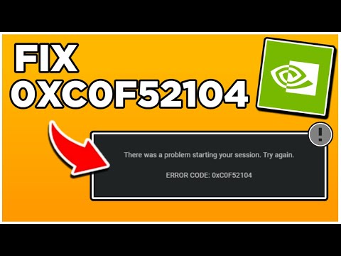 HOW TO FIX ERROR CODE 0xC0F52104 on GEFORCE NOW
