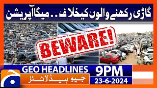 Mega operation against Car owners!! | Geo News at 9 PM Headlines | 23rd June 2024 #headline