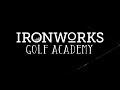 ironworks golf academy