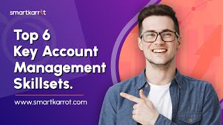 Top 6 Key Account Management Skillsets