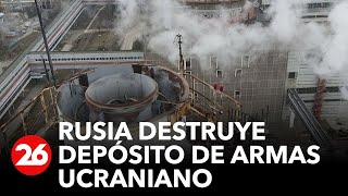 Rusia confirma destrucción de depósito de armamento ucraniano