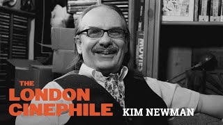 Kim Newman - The London Cinephile - Film Critics Series - S01 - EP08