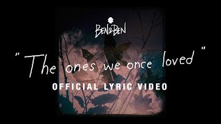 Benandben - The Ones We Once Loved  Official Lyric Video