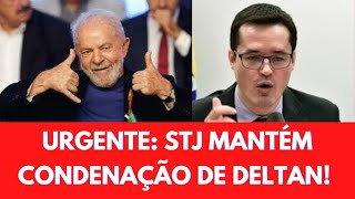 URGENTE: STJ MANTÉM CONDENAÇÃO DE DELTAN CONTRA LULA E BOLSONARISTA QUE ATACOU NETO DE É CONDENADO