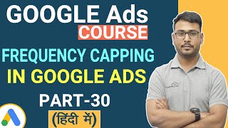 Learn Frequency Capping in Google Ads | Complete Guide