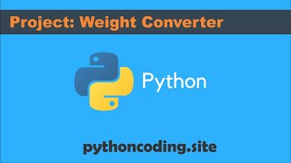 Tutorial 014: Python Programming: Weight Converter