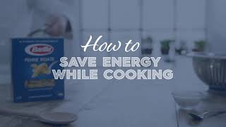 Barilla | How To Save Energy While Cooking