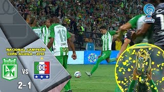 Nacional vs Once Caldas: resumen y goles del partido 2-1 Final Copa Águila 2018