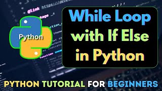 5. How to Use While Loop with If Else Condition in Python | Python Tutorial For Beginners