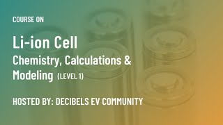 Li-ion Cell Chemistry, Calculations \u0026 Modeling Part 1