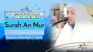 Syeikh Omar Al Darweez - Surah An Nur - Maqam Jiharkah