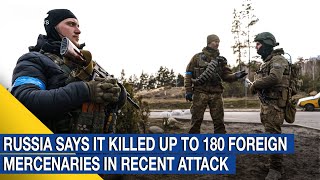 Russia says it killed up to 180 foreign mercenaries in recent attack #shorts