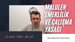 Malulen Emeklilik ve Çalışma Yasağı