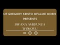 BWANA AMEFUNUA WOKOVU by MT. GREGORY KRISTO MFALME, MOSHI