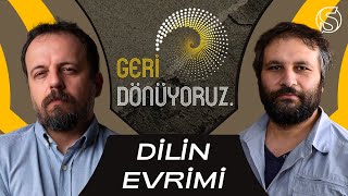 Dil ve Yazının Evrimi |  Mahir Ünsal Eriş \u0026 Dr. Töre Sivrioğlu | Geri Dönüyoruz