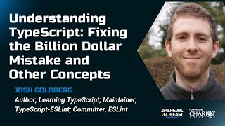 Understanding TypeScript: Fixing the Billion Dollar Mistake and Other Concepts - Josh Goldberg