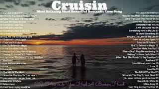 Cruisin Most Relaxing Most Beautiful Romantic Love Song💝Nonstop Collection    Live Background
