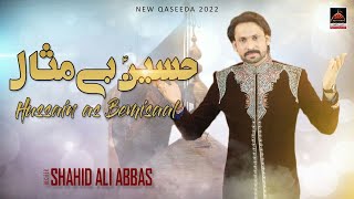 Hussain Bemisaal - Shahid Ali Abbas | Qasida Mola Hussain As - 2022